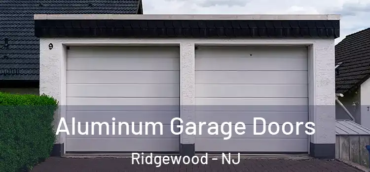  Aluminum Garage Doors Ridgewood - NJ