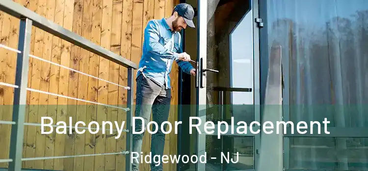  Balcony Door Replacement Ridgewood - NJ