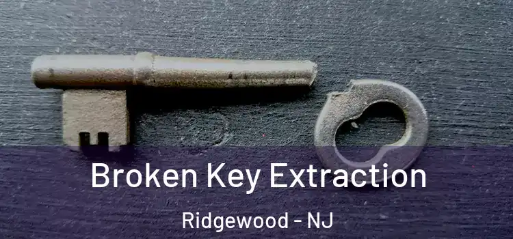 Broken Key Extraction Ridgewood - NJ