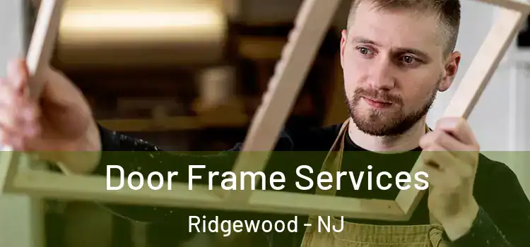 Door Frame Services Ridgewood - NJ