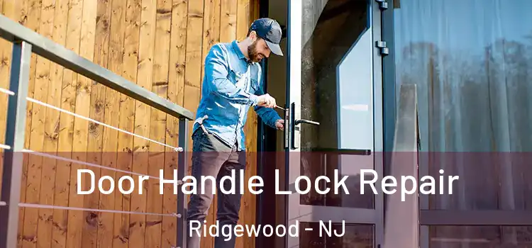 Door Handle Lock Repair Ridgewood - NJ