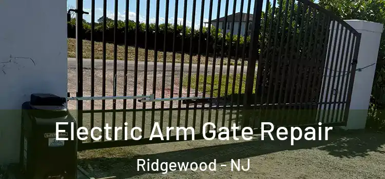 Electric Arm Gate Repair Ridgewood - NJ