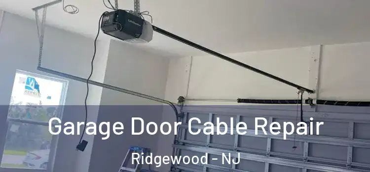  Garage Door Cable Repair Ridgewood - NJ