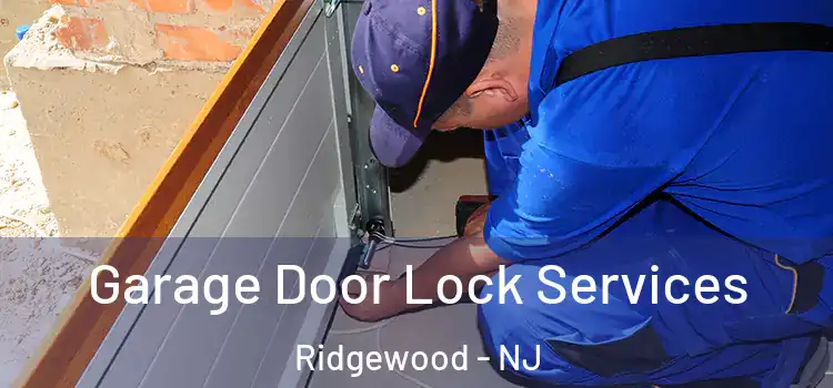 Garage Door Lock Services Ridgewood - NJ