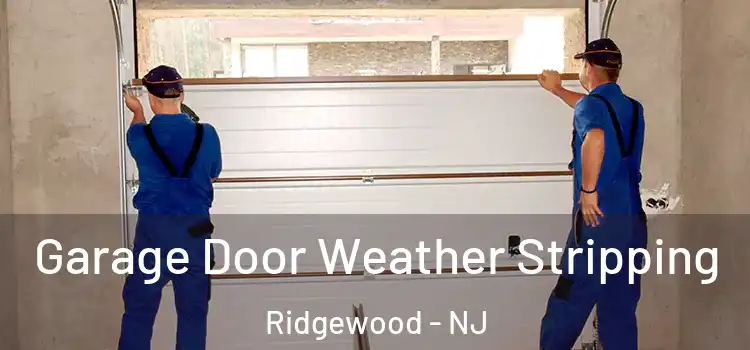  Garage Door Weather Stripping Ridgewood - NJ