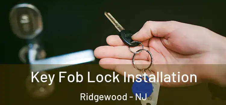 Key Fob Lock Installation Ridgewood - NJ