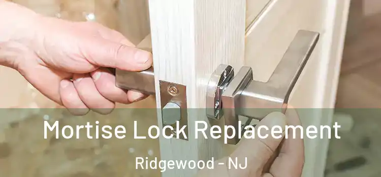  Mortise Lock Replacement Ridgewood - NJ