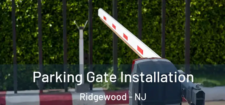 Parking Gate Installation Ridgewood - NJ