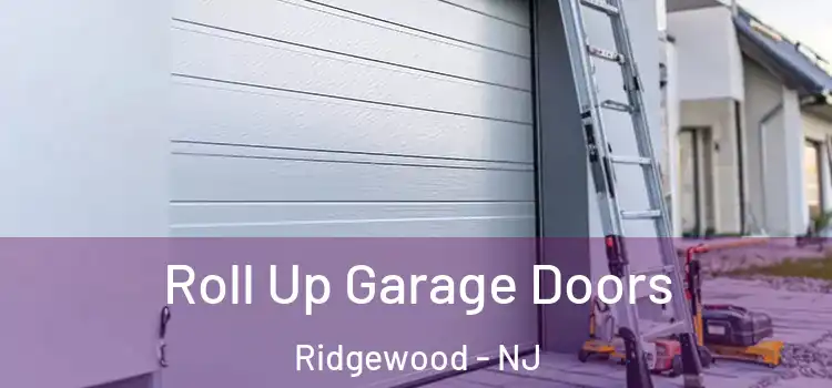 Roll Up Garage Doors Ridgewood - NJ