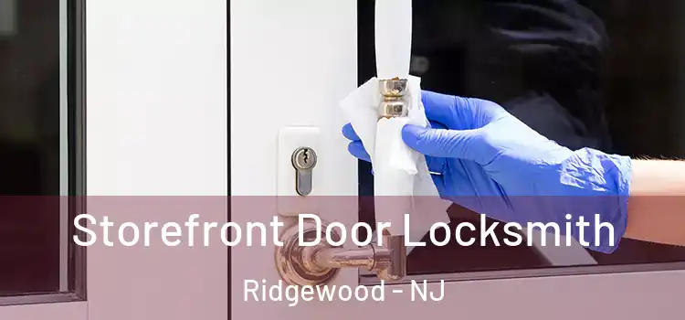  Storefront Door Locksmith Ridgewood - NJ